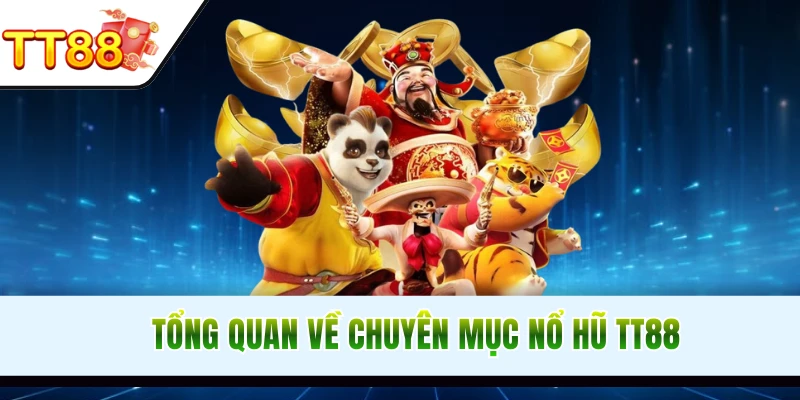 Giới thiệu sơ lược sảnh nổ hũ TT88